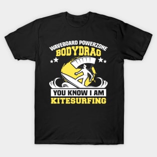 you know i am kitesurfing T-Shirt